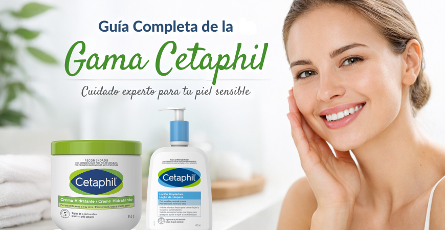 Guía Cetaphil: qué producto elegir según tu tipo de piel